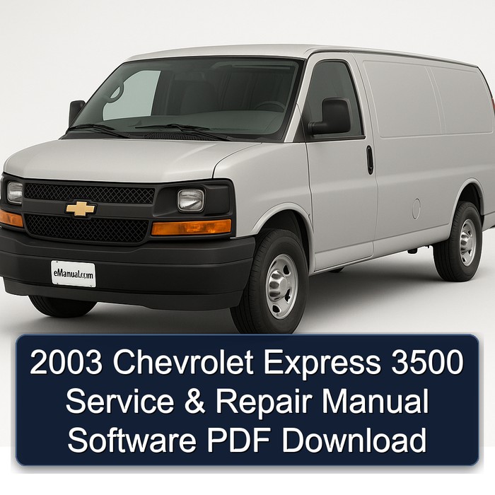 2003 Chevrolet Express 3500 Software Service Repair Workshop Manual PDF