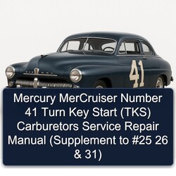 Mercury Mercruiser Number 41 Turn Key Start (TKS) Carburetors (supplement 25 26 31) Service Repair Workshop Manual PDF