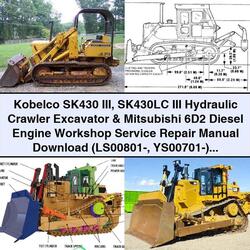 Kobelco SK430 III SK430LC Hydraulic Crawler Excavator Mitsubishi 6d2 Diesel Engine Service Repair Workshop Manual PDF