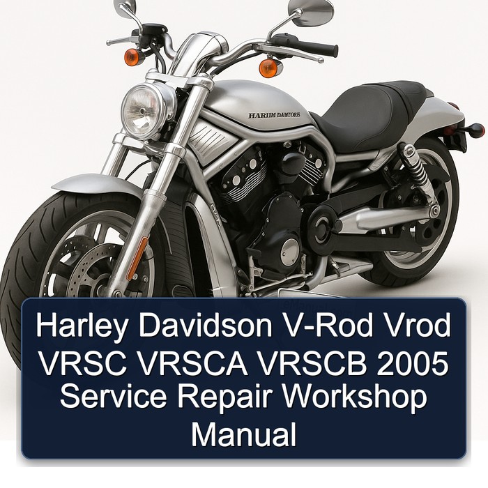 2005 Harley Davidson Vrsc V-ROD Vrod Vrsca Vrscb Service Repair Workshop Manual PDF
