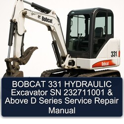 Bobcat 331 Hydraulic Excavator SN 232711001 Above D Series Service Repair Workshop Manual PDF