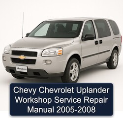 2005-2008 Chevrolet Uplander Chevy Service Repair Workshop Manual PDF