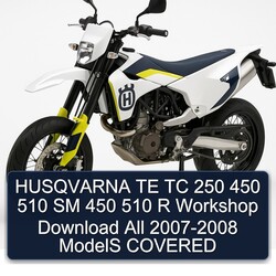 2007-2008 Husqvarna SM Models TE TC 250 450 510 R All - Covered Service Repair Workshop Manual PDF