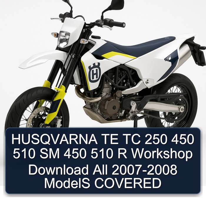 2007-2008 Husqvarna SM Models TE TC 250 450 510 R All - Covered Service Repair Workshop Manual PDF