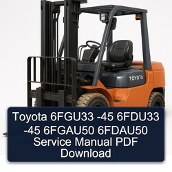Toyota 6fgu33 -45 6fdu33 6fgau50 6fdau50 Service Repair Workshop Manual PDF
