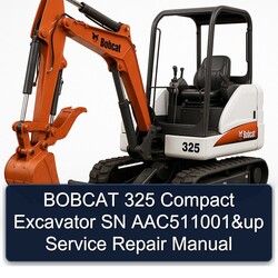 Bobcat 325 Compact Excavator SN AAC511001 Up Service Repair Workshop Manual PDF