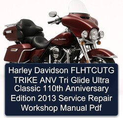 2013 Harley Davidson Ultra Flhtcutg Trike ANV Tri Glide Classic 110TH Anniversary Edition Service Repair Workshop Manual PDF