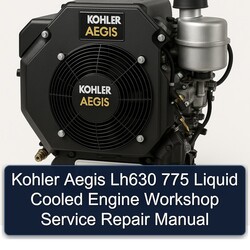 Kohler Aegis Series LH630 775 Liquid Cooled Engine Service Repair Workshop Manual PDF