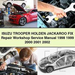 1998-2002 Isuzu Trooper Holden Jackaroo Fix Service Repair Workshop Manual PDF