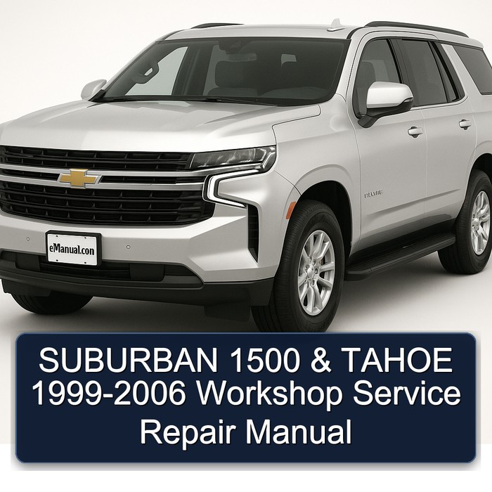 1999-2006 Chevrolet Tahoe Suburban 1500 Service Repair Workshop Manual PDF
