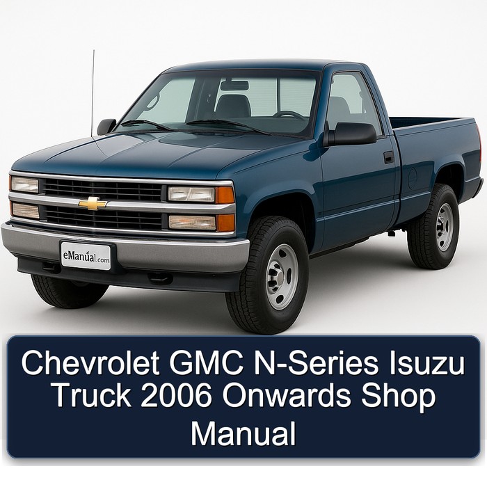 2006 Chevrolet Light Truck Models GMC N-series Isuzu Onwards Shop Service Repair Workshop Manual PDF
