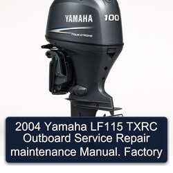 2004 Yamaha LF115 Txrc Outboard maintenance Service Repair Workshop Manual PDF