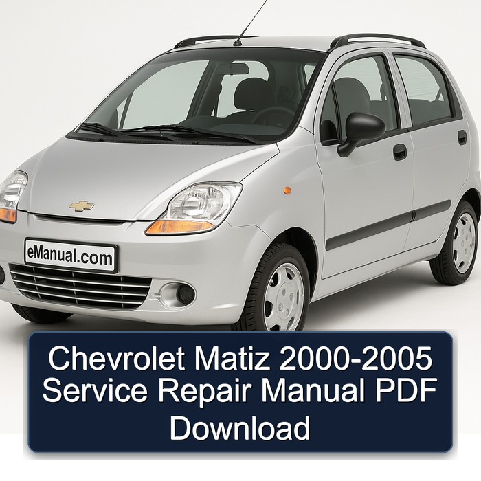 2000-2005 Chevrolet Matiz Service Repair Workshop Manual PDF