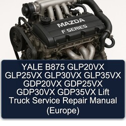 Yale B875 GLP20VX GLP25VX GLP30VX GLP35VX GDP20VX GDP25VX GDP30VX GDP35VX Lift Truck (EUROPE) Service Repair Workshop Manual PDF