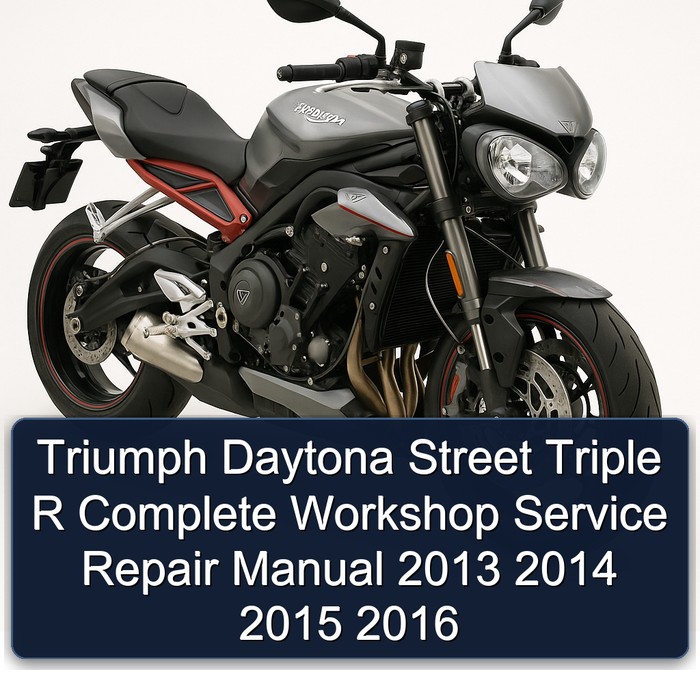 2013-2016 Triumph Street Triple Daytona R Service Repair Workshop Manual PDF