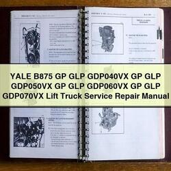 Yale B875 GP GLP GDP040VX GDP050VX GDP060VX GDP070VX Lift Truck Service Repair Workshop Manual PDF