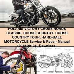 2012-2013 Victory Cross Country Polaris Roads Classic Tour HARD-BALL Motorcycle Service Repair Workshop Manual PDF
