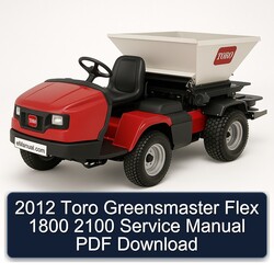 2012 Toro Greensmaster Flex 1800 2100 Service Repair Workshop Manual PDF