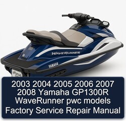 2005-2008 Yamaha GP1300R Waverunner Pwc Models Service Repair Workshop Manual PDF