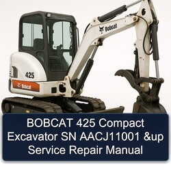 Bobcat 425 Compact Excavator SN Aacj11001 Up Service Repair Workshop Manual PDF