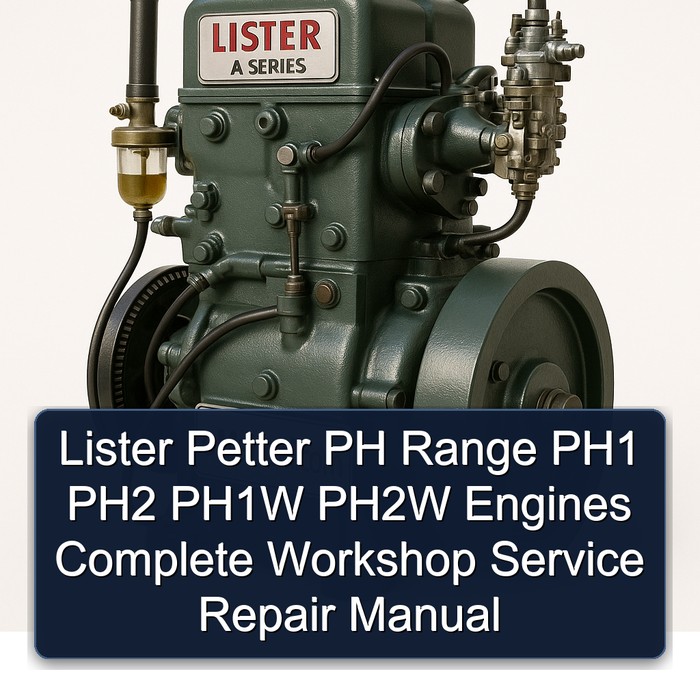Lister A Series Petter PH Range PH1 PH2 PH1W PH2W Engines Service Repair Workshop Manual PDF