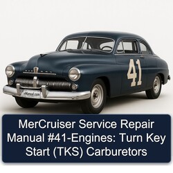 Mercruiser 41-engines: Turn Key Start (TKS) Carburetors Service Repair Workshop Manual PDF