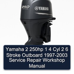 1997-2003 Yamaha 2 250HP 1 4 Cyl 6 Stroke Outboard Service Repair Workshop Manual PDF