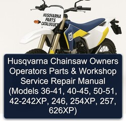 Husqvarna Parts Catalogues Chainsaw Owners Operators (models , 42-242xp, 246, 254xp, 257, 626xp) Service Repair Workshop Manual PDF