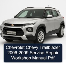 2006-2009 Chevrolet Trailblazer Chevy Service Repair Workshop Manual PDF