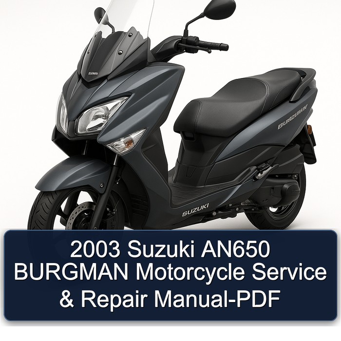 2003 Suzuki Burgman Series AN650 Motorcycle Service Repair Workshop Manual PDF