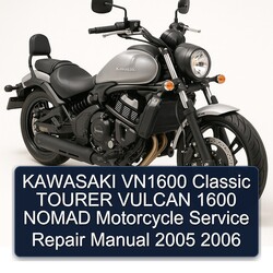2005-2006 Kawasaki Vulcan VN1600 Classic Tourer 1600 Nomad Motorcycle Service Repair Workshop Manual PDF