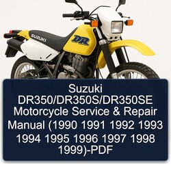 1990-1999 Suzuki DR Series Dr350/dr350s/dr350se Motorcycle Service Repair Workshop Manual PDF