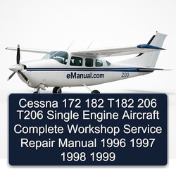 1996-1999 Cessna 172 182 T182 206 T206 Single Engine Aircraft Service Repair Workshop Manual PDF