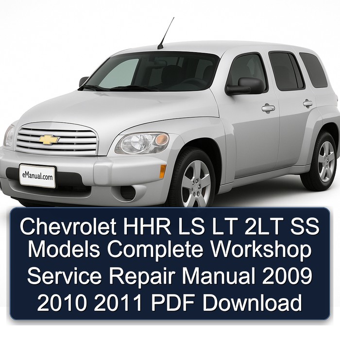 2009-2011 Chevrolet HHR LS LT 2LT SS Models Service Repair Workshop Manual PDF