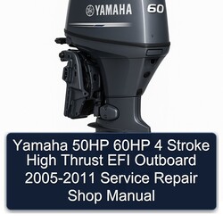 2005-2011 Yamaha 50HP 60HP 4 Stroke High Thrust EFI Outboard - Shop Service Repair Workshop Manual PDF