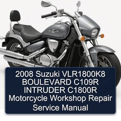 2008 Suzuki VLR1800K8 BOULEVARD C109R INTRUDER C1800R Motorcycle Workshop Repair Service Manual 