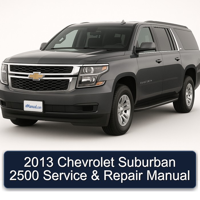 2013 Chevrolet Suburban 2500 Service Repair Workshop Manual PDF