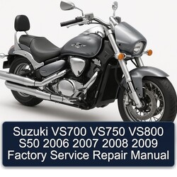 2006-2009 Suzuki Boulevard Models VS700 VS750 VS800 S50 Service Repair Workshop Manual PDF