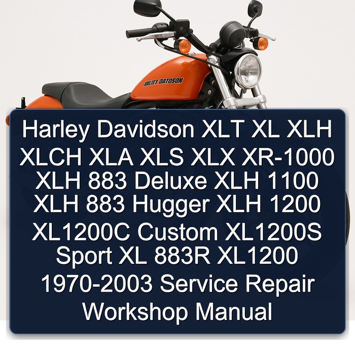 1970-2003 Harley Davidson XLT XLH Xlch XLA XLS XLX XR-1000 883 Deluxe 1100 Hugger 1200 XL1200C Custom XL1200S Service Repair Workshop Manual PDF