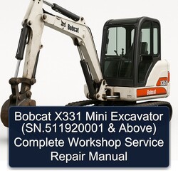 Bobcat X331 Mini Excavator (sn.511920001 Above) Service Repair Workshop Manual PDF