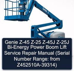 Genie Z-45 Z-25 Z-45J Z-25J Bi-energy Power Boom Lift (serial Number Range: From Z452510a-39314) Service Repair Workshop Manual PDF