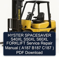 Hyster Spacesaver S40XL S50XL S60XL Forklift ( A187 B187 C187 ) Service Repair Workshop Manual PDF