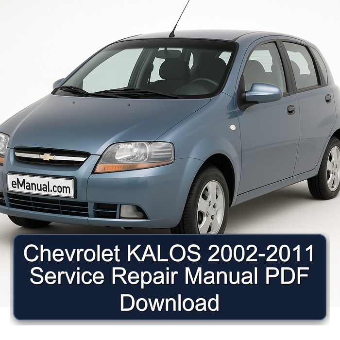 2002-2011 Chevrolet Kalos Service Repair Workshop Manual PDF