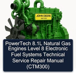 John Deere 6081 OEM Powertech 8.1l Natural Gas Engines Level 8 Electronic Fuel Systems (CTM300) Service Repair Workshop Manual PDF