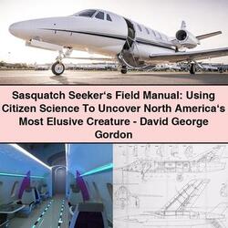 Sasquatch Seeker's Field : Using Citizen Science Uncover North America's Most Elusive Creature - David George Service Repair Workshop Manual PDF