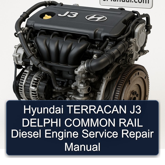 Hyundai J3 Terracan Delphi Common Rail Diesel Engine Service Repair Workshop Manual PDF