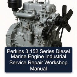 Perkins 3.152 Series Diesel Marine Engine Industrial Service Repair Workshop Manual PDF