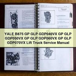 Yale B875 GP GLP GDP040VX GDP050VX GDP060VX GDP070VX Lift Truck Service Repair Workshop Manual PDF