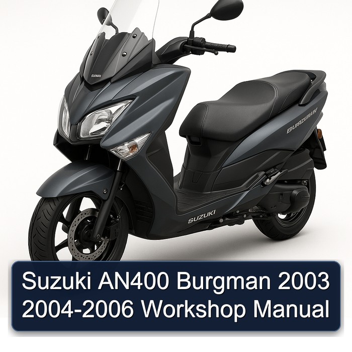 2003-2006 Suzuki Burgman Series AN400 Service Repair Workshop Manual PDF