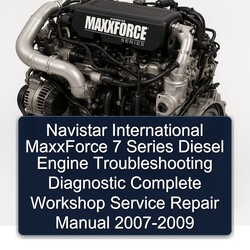 2007-2009 Navistar International Maxxforce 7 Series Diesel Engine Diagnostic Service Repair Workshop Manual PDF